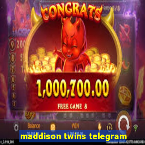 maddison twins telegram